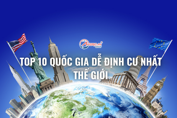 top 10 quoc gia de dinh cu nhat the gioi
