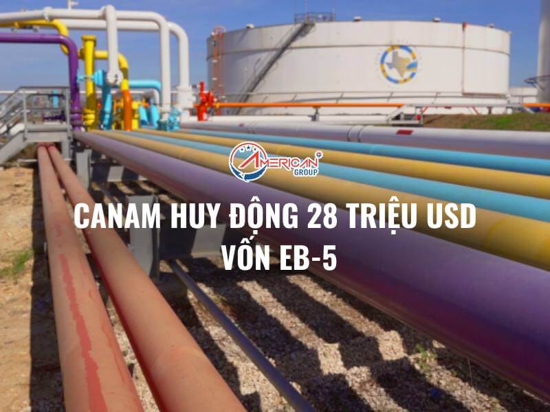 CANAM HUY ĐỘNG 28 TRIỆU USD VỐN EB-5