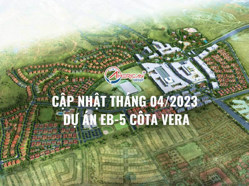 cap-nhat-thang-04-2023-du-an-eb-5-cota-vera