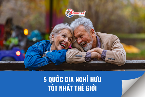5 quốc gia nghỉ hưu tốt nhất thế giới