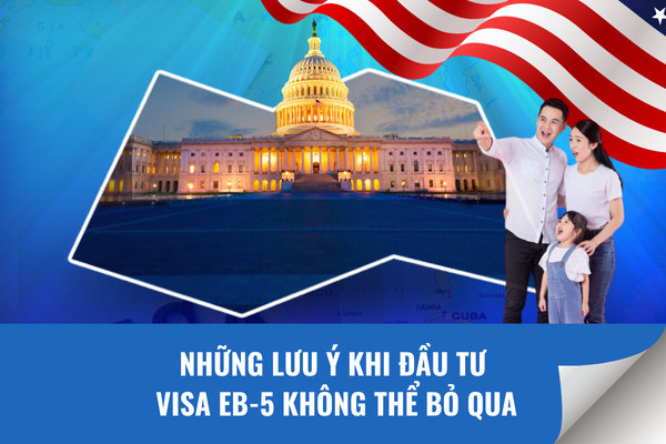 Những lưu ý khi đầu tư Visa EB-5 không thể bỏ qua