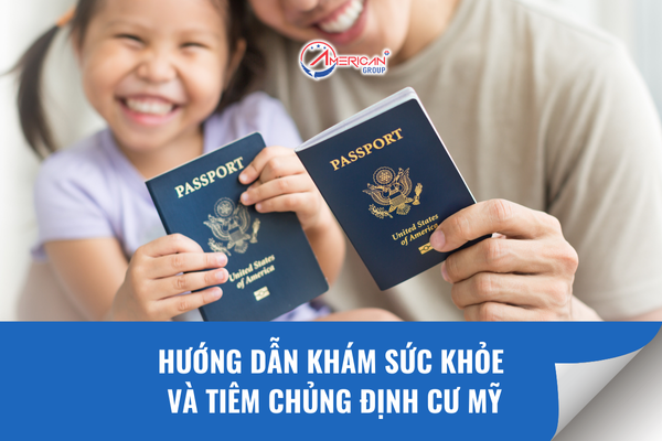 Hướng Dẫn Khám Sức Khỏe Và Tiêm Chủng Đi Định Cư Mỹ