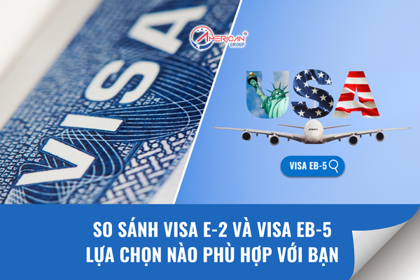 So sánh visa E-2 và EB-5