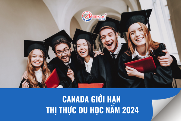Canada giới hạn thị thực du học năm 2024