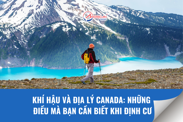 Khí hậu Và Địa lý Canada Những Điều Mà Bạn Cần Biết Khi Định Cư