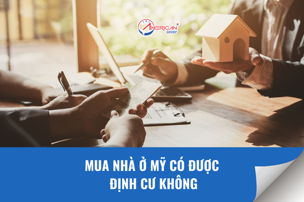 mua nhà ở mỹ có được định cư không
