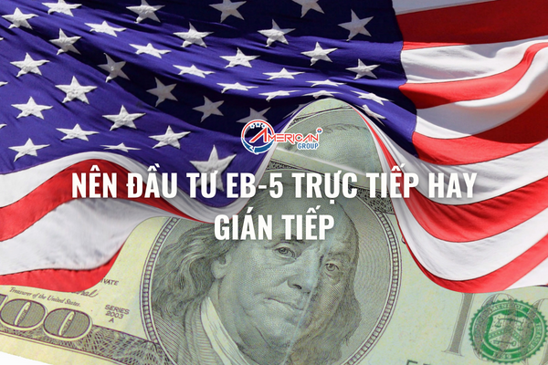 nen-dau-tu-eb-5-truc-tiep-hay-gian-tiep