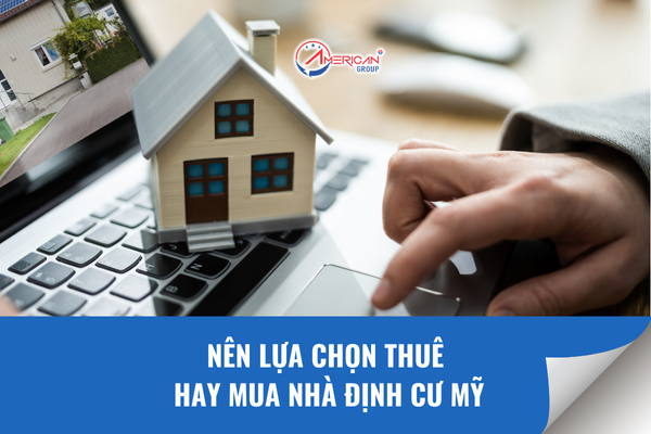 Nên thuê hay mua nhà định cư mỹ