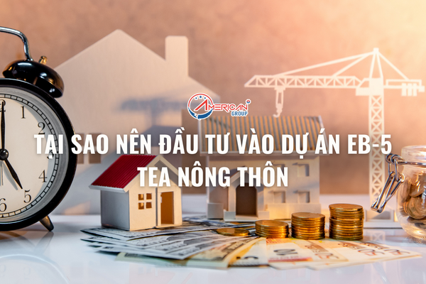 tai-sao-nen-dau-tu-vao-du-an-eb-5-tea-nong-thon