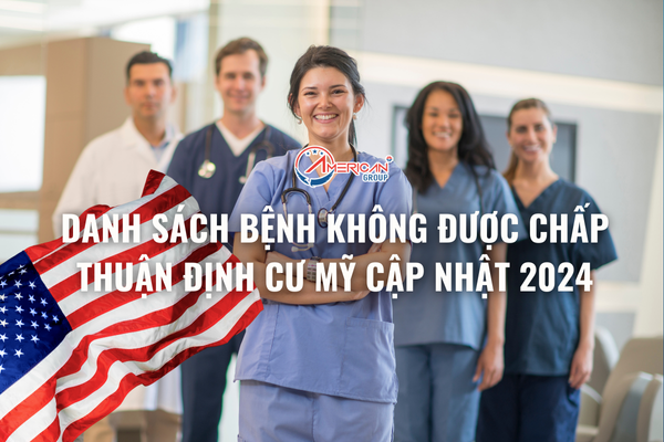 danh sach benh khong duoc chap thuan dinh cu my
