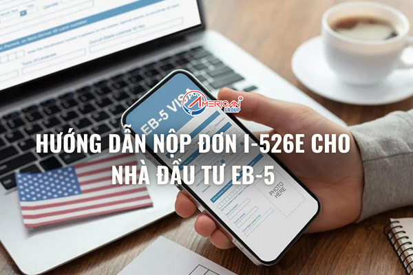 huong-dan-nop-don-i-526e-cho-nha-dau-tu-eb-5