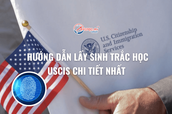 huong-dan-lay-sinh-trac-hoc-uscis-chi-tiet-nhat