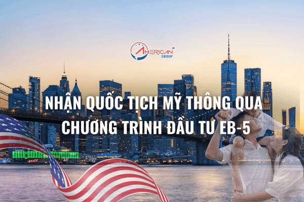 quoc-tich-my-thong-qua-chuong-trinh-dau-tu-eb-5