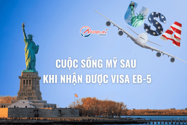 Cuộc sống Mỹ sau khi nhận Visa EB-5