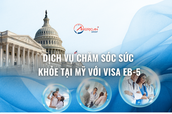 Dịch vụ chăm sóc sức khỏe tại Mỹ với Visa EB-5