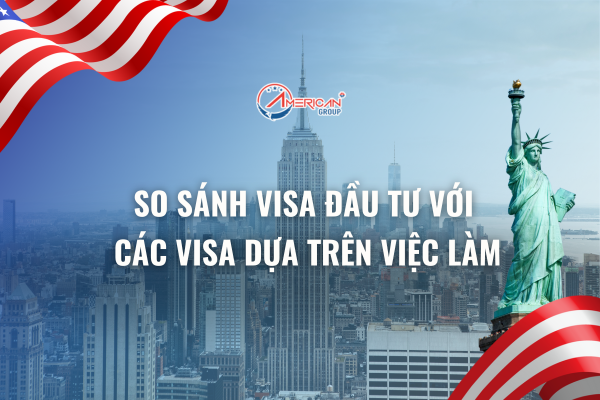 So sánh Visa đầu tư với các Visa dựa trên việc làm