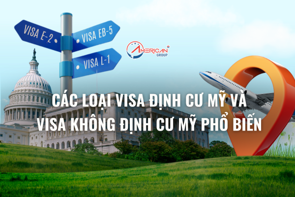 Các loại Visa định cư Mỹ và Visa không định cư Mỹ phổ biến