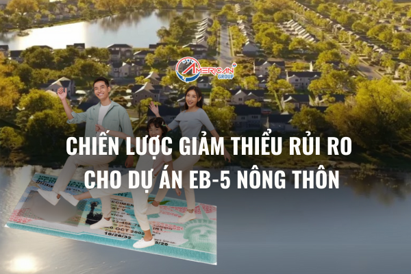 Chiến lược giảm thiểu rủi ro cho dự án EB-5 nông thôn