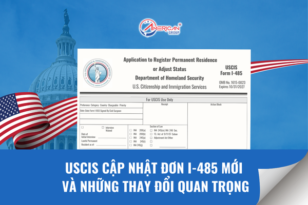 USICS cập nhật đơn I-585 mới và những thay đổi quan trọng