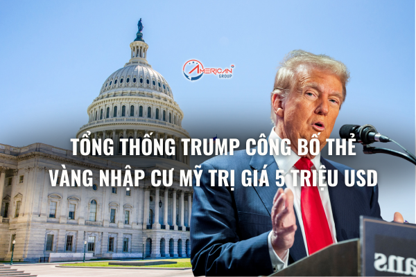 Thẻ Vàng Nhập Cư Mỹ Trị Giá 5 Triệu USD