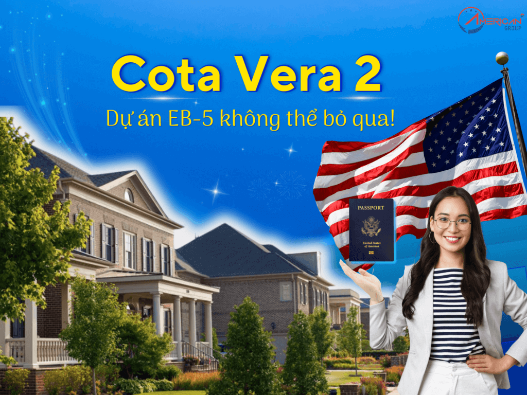 Lịch Chiếu Khán Di Dân Mỹ 3/2025 Cota Vera 2 dự án EB-5 không thể bỏ qua