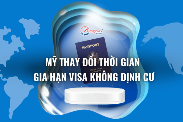 Mỹ thay đổi thời gian gia hạn visa không định cư