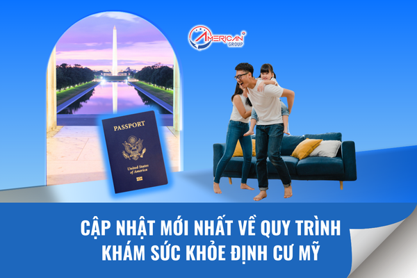 Cập nhật mới nhất về quy trình khám sức khoẻ định cư mỹ