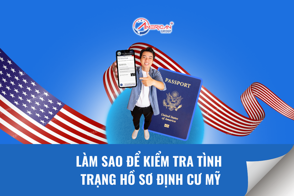 Làm sao để kiểm tra tình trạng hồ sơ định cư Mỹ