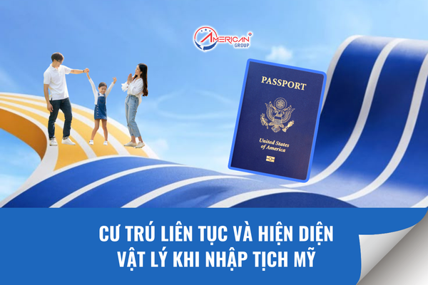 Cư trú liên tục và hiện diện vật lý khi nhập tịch Mỹ