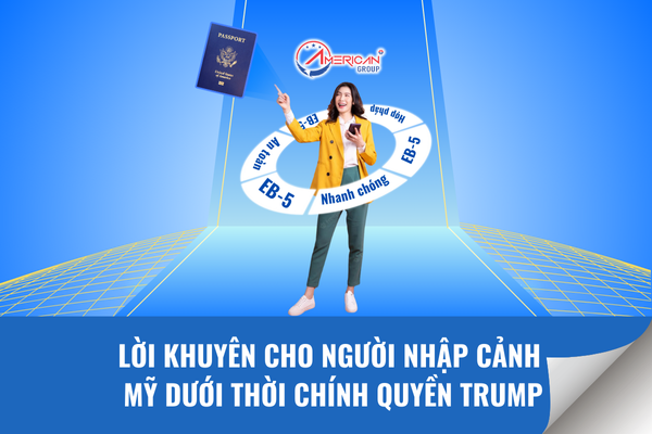 Lời khuyên cho người nhập cảnh Mỹ dưới thời chính quyền Trump