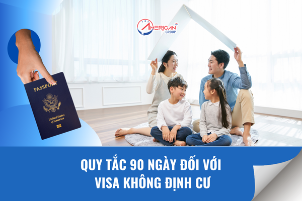Quy tắc 90 ngày đối với visa không định cư