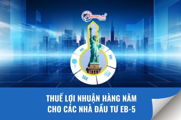 Thuế lợi nhuận hàng năm cho các nhà đầu tư EB-5