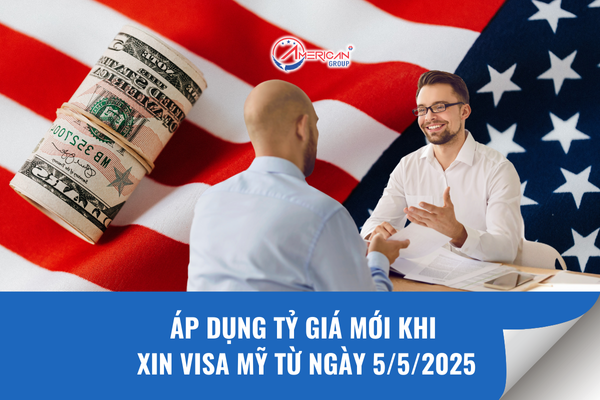 Áp dụng tỷ giá mới khi xin visa Mỹ