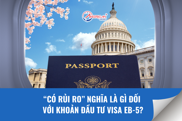 Có rủi ro nghĩa là gì đối với khoản đầu tư Visa EB-5