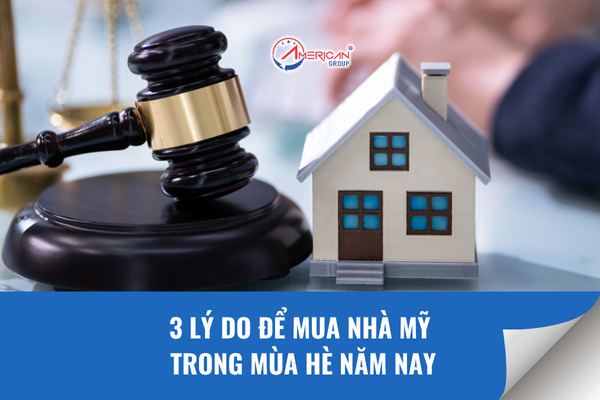 3 Lý do để mua nhà mỹ trong mùa hè năm nay