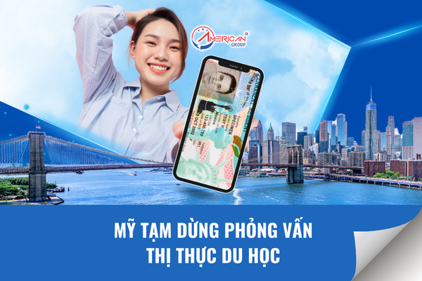 Mỹ tạm dừng phỏng vấn thị thực du học