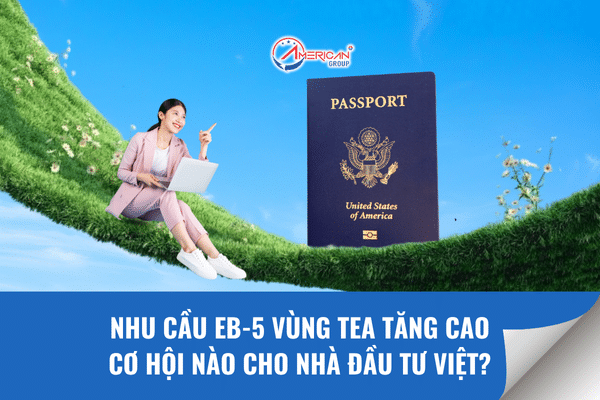 Nhu cầu đầu tư EB-5 vùng TEA tăng cao
