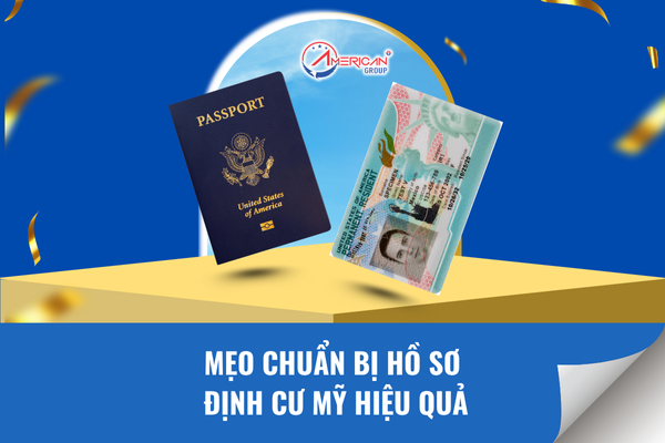 Mẹo chuẩn bị hồ sơ định cư Mỹ hiệu quả