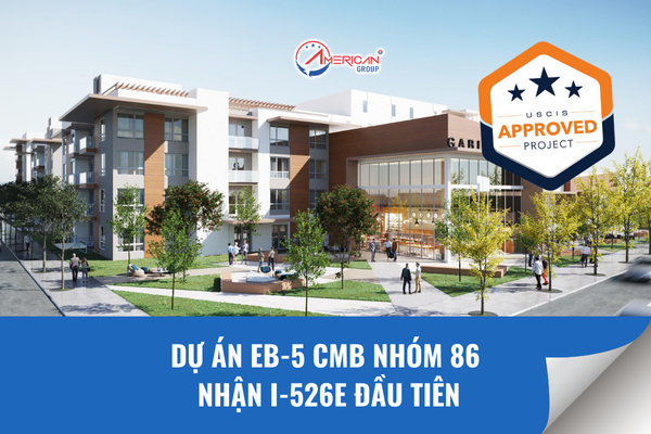 Dự án EB-5 CMB Nhóm 86 nhận I-526E đầu tiên