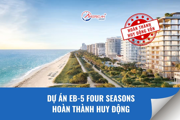 Dự án EB-5 Four Seasons hoàn thành huy động