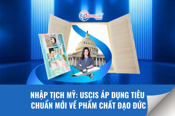 Nhập tịch Mỹ - USCIS áp dụng tiêu chuẩn mới về phẩm chất đạo đức