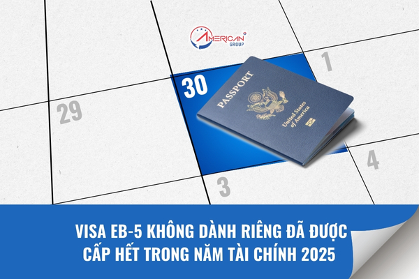Visa EB-5 không dành riêng đã được cấp hết trong năm tài chính 2025