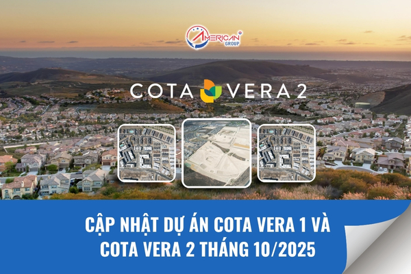 Cập nhật dự án EB-5 Cota Vera 1 và Cota Vera 2 tháng 10/2025