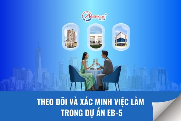 Theo dõi và xác minh việc làm trong dự án EB-5