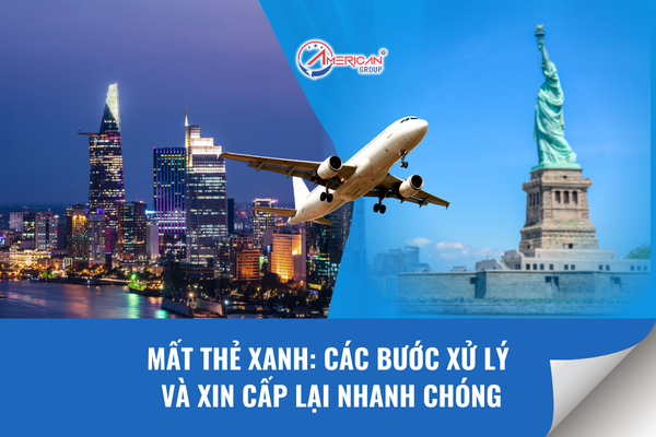 Mất thẻ xanh các bước xử lý và xin cấp lại