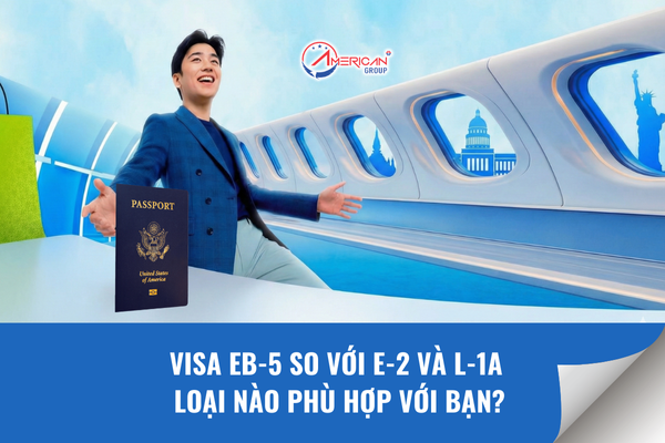 Visa EB-5 so với E-2 và L-1A