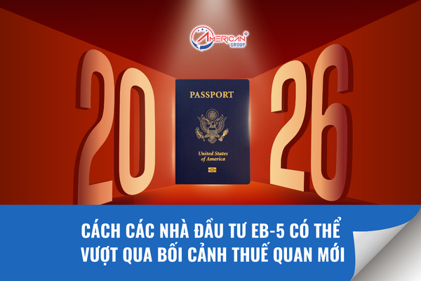 Cách nhà đầu tư EB-5 có thể vượt qua bối cảnh thuế quan mới