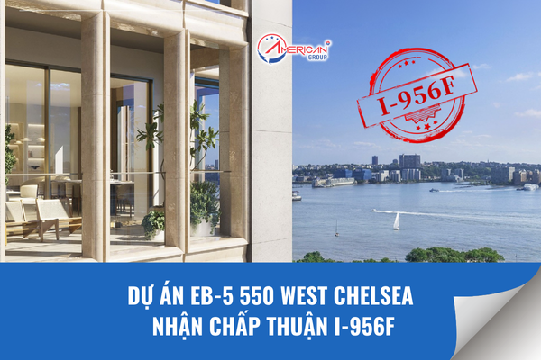 Dự án EB-5 550 West Chelsea nhận chấp thuận I-956F