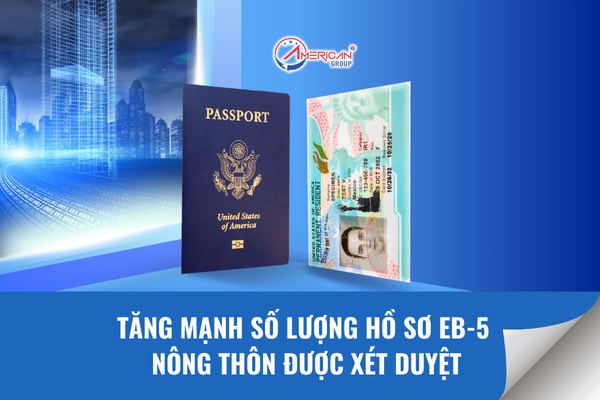 Tăng mạnh số lượng hồ sơ EB-5 nông thôn được xét duyệt