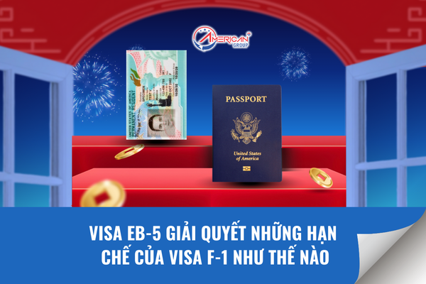 Visa EB-5 giải quyết những hạn chế của visa F-1 như thế nào